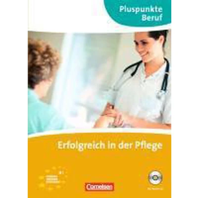 Afbeelding van Pluspunkte Beruf. Erfolgreich in der Pflege. Kursbuch mit CD