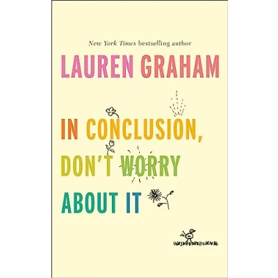 Afbeelding van In Conclusion, Don&#039;t Worry About It: Lauren Graham