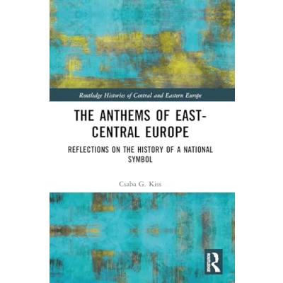 Afbeelding van the Anthems of East Central Europe: Reflections on History a National Symbol