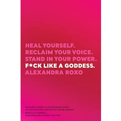 Afbeelding van F*ck Like a Goddess: Heal Yourself. Reclaim Your Voice. Stand in Power.