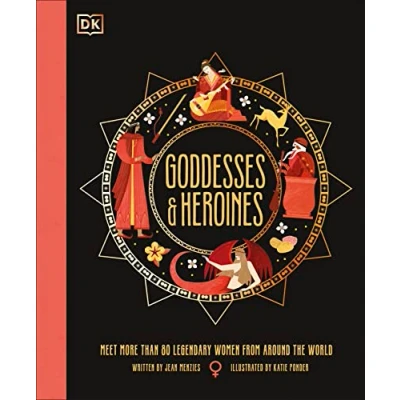 Afbeelding van Goddesses and Heroines: Meet More Than 80 Legendary Women From Around the World