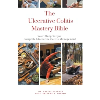 Afbeelding van The Ulcerative Colitis Mastery Bible: Your Blueprint For Complete Management