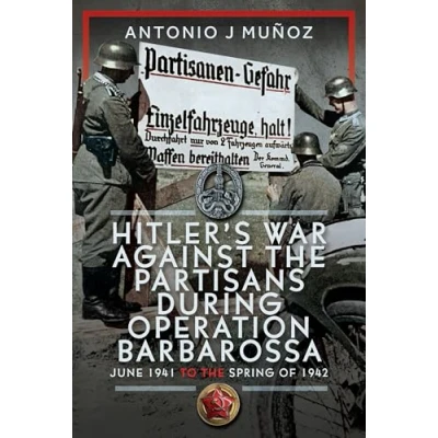 Afbeelding van Hitler’s War Against the Partisans During Operation Barbarossa: June 1941 to Spring of 1942