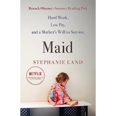 Afbeelding van Maid: Hard Work, Low Pay, and a Mother&#039;s Will to Survive