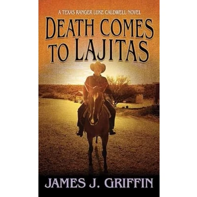 Afbeelding van Death Comes to Lajitas: A Texas Ranger Luke Caldwell Novel