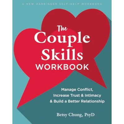 Afbeelding van The Couple Skills Workbook: Manage Conflict, Increase Trust and Intimacy, Build a Better Relationship