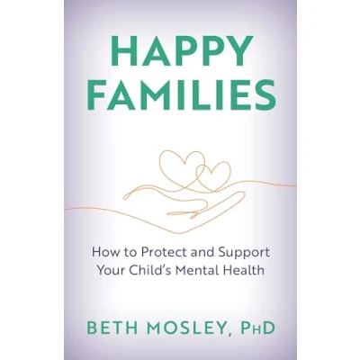 Afbeelding van Happy Families: How to Protect and Support Your Child&#039;s Mental Health
