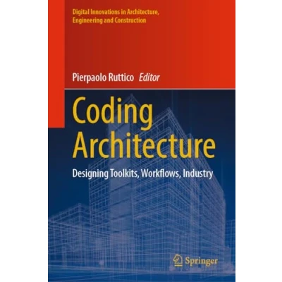 Afbeelding van Coding Architecture: Designing Toolkits, Workflows, Industry