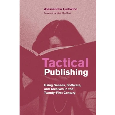 Afbeelding van Tactical Publishing: Using Senses, Software, and Archives in the Twenty First Century
