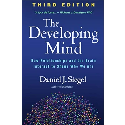 Afbeelding van the Developing Mind, Third Edition: How Relationships and Brain Interact to Shape Who We Are