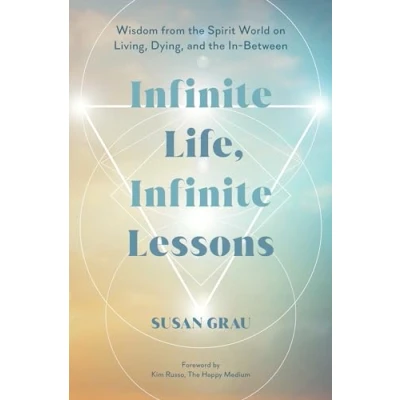 Afbeelding van Infinite Life, Lessons: Wisdom from the Spirit World on Living, Dying, and In Between