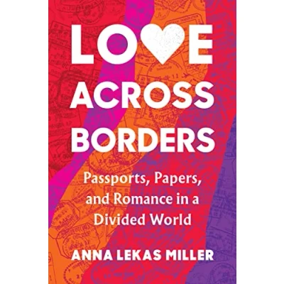 Afbeelding van Love Across Borders: Passports, Papers, and Romance in a Divided World