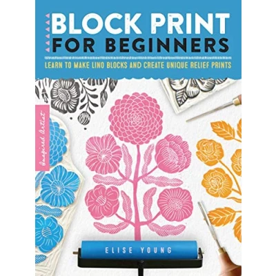 Afbeelding van Block Print for Beginners: Learn to make lino blocks and create unique relief prints (Volume 2)