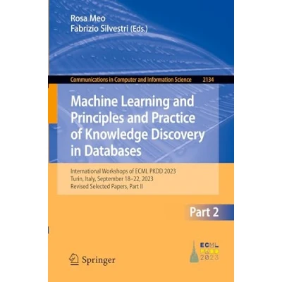 Afbeelding van Machine Learning and Principles Practice of Knowledge Discovery in Databases: International Workshops ECML PKDD 2023, Turin, Italy, September 1822, Revised Selected Papers, Part II: 2134