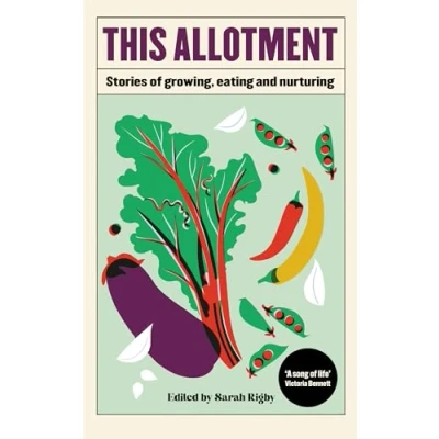 Afbeelding van This Allotment: Stories of Growing, Eating and Nurturing