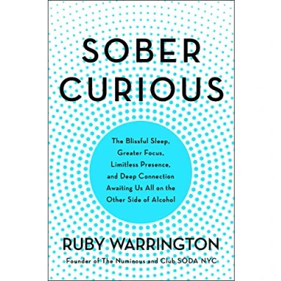 Afbeelding van Sober Curious: the Blissful Sleep, Greater Focus, and Deep Connection Awaiting Us All on Other Side of Alcohol