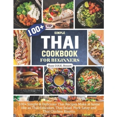 Afbeelding van Thai Cookbook for Beginners: Simple Delicious and Classic Step By Recipes to Prepare at Home Easily
