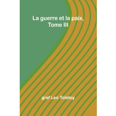 Afbeelding van la guerre et paix, Tome III