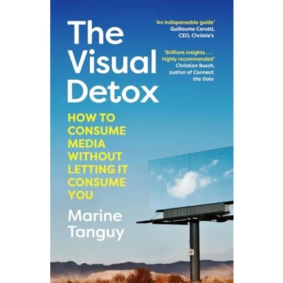 Afbeelding van The Visual Detox: How to Consume Media Without Letting it You
