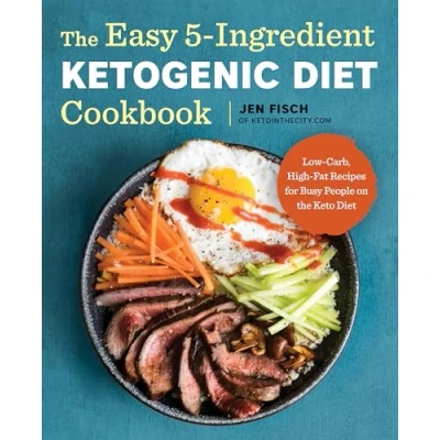 Afbeelding van the Easy 5 Ingredient Ketogenic Diet Cookbook: Low Carb, High Fat Recipes for Busy People on Keto