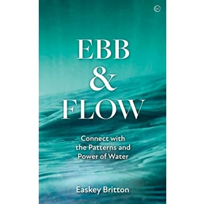 Afbeelding van Ebb and Flow: How to Connect with the Patterns Power of Water