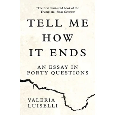 Afbeelding van Tell Me How it Ends: An Essay in Forty Questions: Valeria Luiselli