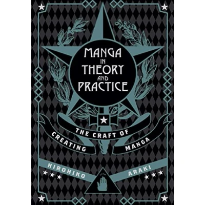 Afbeelding van MANGA IN THEORY &amp; PRACTICE HC Craft Creating ARAKI: The of Manga: 1