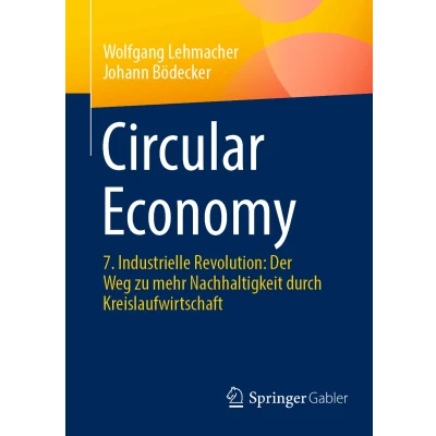 Afbeelding van Circular Economy: 7. Industrielle Revolution: Der Weg zu mehr Nachhaltigkeit durch Kreislaufwirtschaft