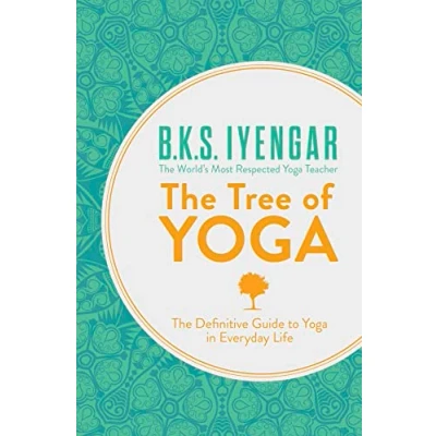 Afbeelding van The Tree of Yoga: Definitive Guide to Yoga in Everyday Life