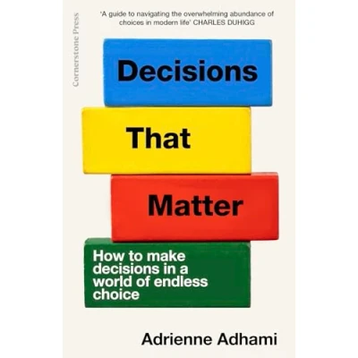 Afbeelding van Decisions That Matter: How to Make in A World of Endless Choice