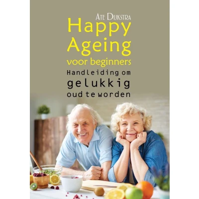 Afbeelding van Happy Ageing voor beginners Handleiding om gelukkig oud te worden