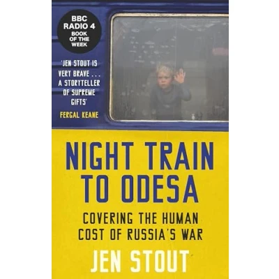 Afbeelding van Night Train to Odesa: Covering the Human Cost of Russia’s War (BBC Radio 4 Book Week)