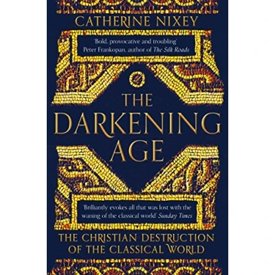Afbeelding van Darkening Age: the Christian Destruction of Classical World