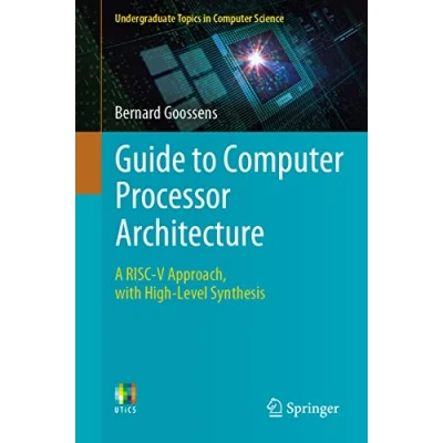 Afbeelding van Guide to Computer Processor Architecture: A RISC V Approach, with High Level Synthesis