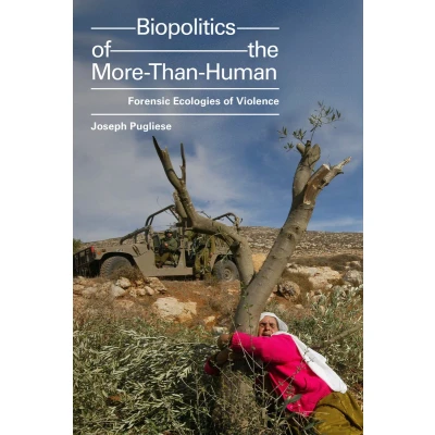 Afbeelding van Biopolitics of the More Than Human: Forensic Ecologies Violence
