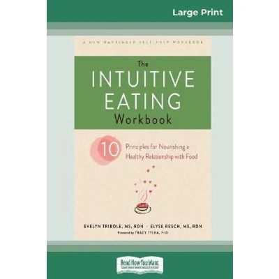 Afbeelding van The Intuitive Eating Workbook: Ten Principles for Nourishing a Healthy Relationship with Food
