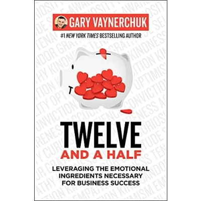 Afbeelding van Twelve and a Half: Leveraging the Emotional Ingredients Necessary for Business Success