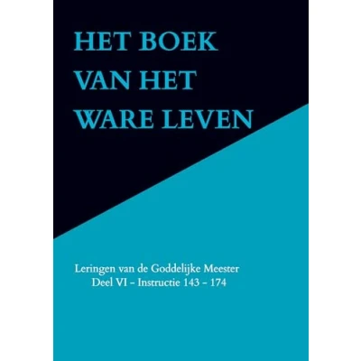 Afbeelding van HET BOEK van WARE LEVEN: Leringen de Goddelijke Meester Deel VI Instructie 143 174