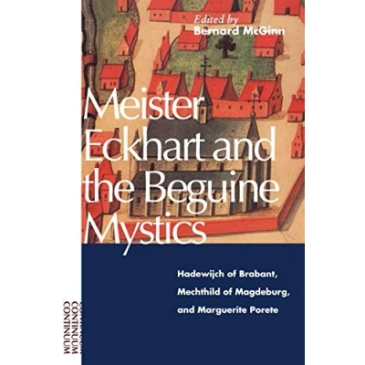 Afbeelding van Meister Eckhart and the Beguine Mystics: Hadewijch of Brabant, Mechthild Magdeburg, Marguerite Porete