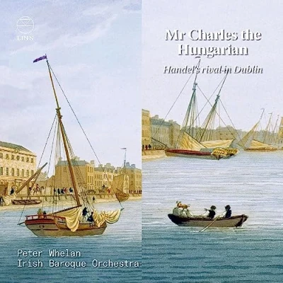 Afbeelding van Peter Whelan, Irish Baroque Orchestra Mr Charles The Hungarian, Handel&#039;s Rival In Dublin (CD)