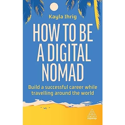 Afbeelding van How to Be a Digital Nomad: Build Successful Career While Travelling the World