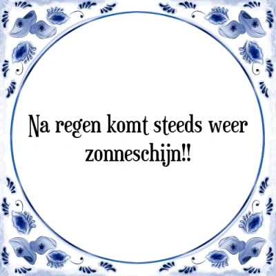 Afbeelding van Na regen komt steeds weer zonneschijn!! Tegeltje + Spreuk
