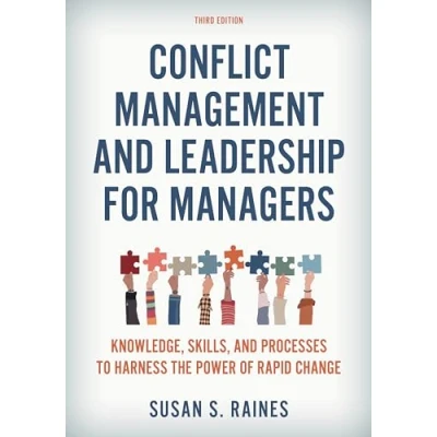 Afbeelding van Conflict Management and Leadership for Managers: Knowledge, Skills, Processes to Harness the Power of Rapid Change