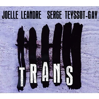Afbeelding van Joëlle Léandre, Serge Teyssot Gay Trans (CD)