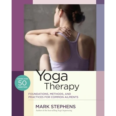 Afbeelding van Yoga Therapy: Foundations, Methods, and Practices for Common Ailments