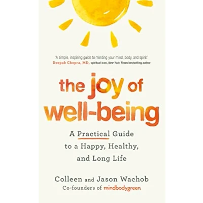 Afbeelding van The Joy of Well Being: a Practical Guide to Happy, Healthy, and Long Life