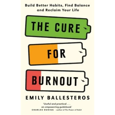 Afbeelding van The Cure For Burnout: Build Better Habits, Find Balance and Reclaim Your Life
