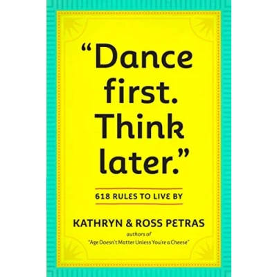 Afbeelding van &quot;Dance First. Think Later&quot;: 618 Rules to Live By