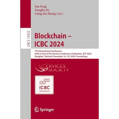 Afbeelding van Blockchain ICBC 2024: 7th International Conference, Held as Part of the Services Conference Federation, SCF 2024, Bangkok, Thailand, November 16 19, Proceedings: 15425