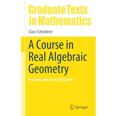 Afbeelding van A Course in Real Algebraic Geometry: Positivity and Sums of Squares: 303